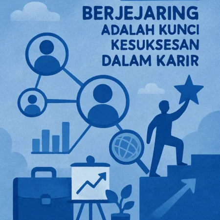Mengapa Berjejaring adalah Kunci Kesuksesan dalam Karir