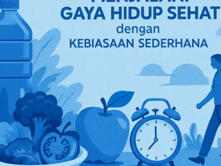 Menjalani Gaya Hidup Sehat dengan Kebiasaan Sederhana