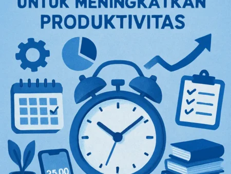Teknik Manajemen Waktu untuk Meningkatkan Produktivitas