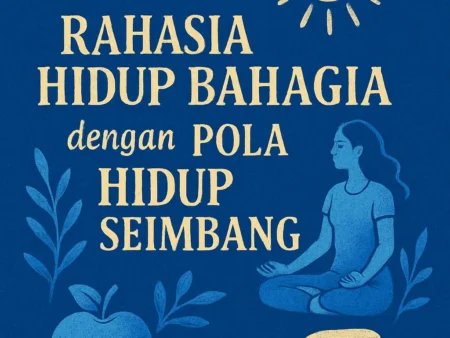 Rahasia Hidup Bahagia dengan Pola Hidup Seimbang