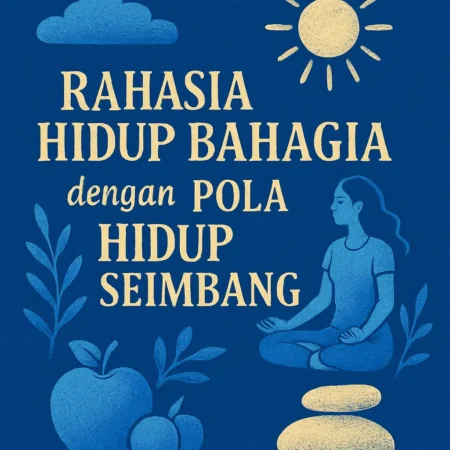 Rahasia Hidup Bahagia dengan Pola Hidup Seimbang